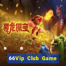 66Vip Club Game Bài Lừa Đảo