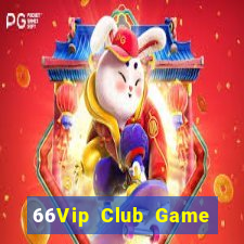 66Vip Club Game Bài Lừa Đảo