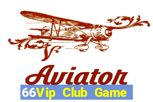 66Vip Club Game Bài Lừa Đảo