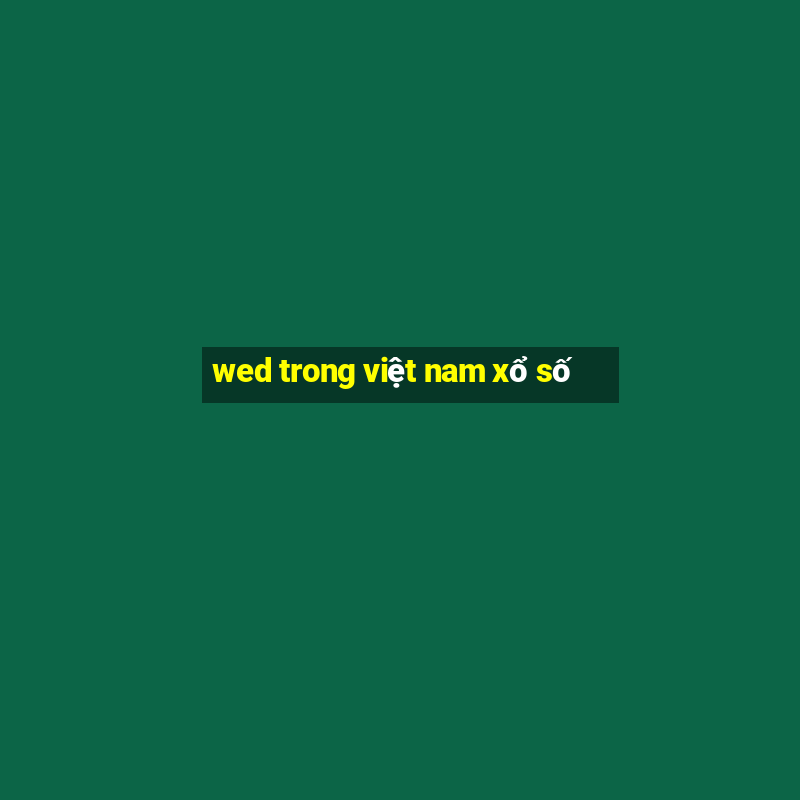 wed trong việt nam xổ số