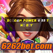 Dự Đoán power 6 55 thứ bảy