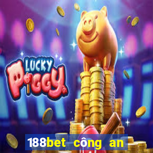 188bet công an dêu tra