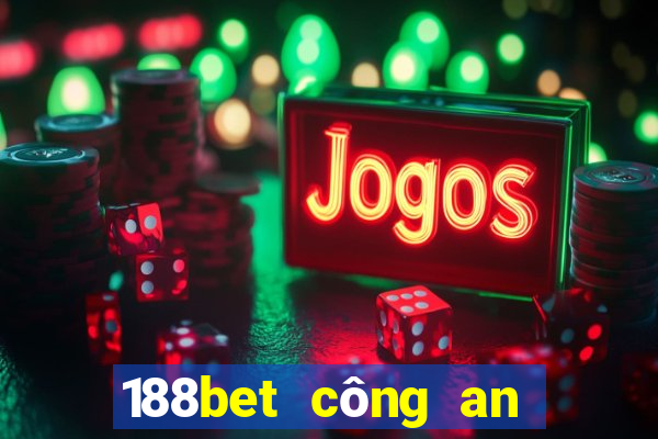 188bet công an dêu tra