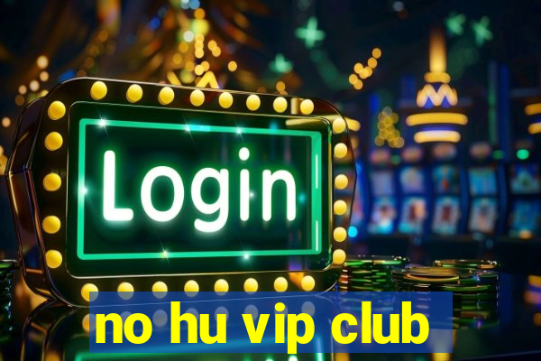 no hu vip club