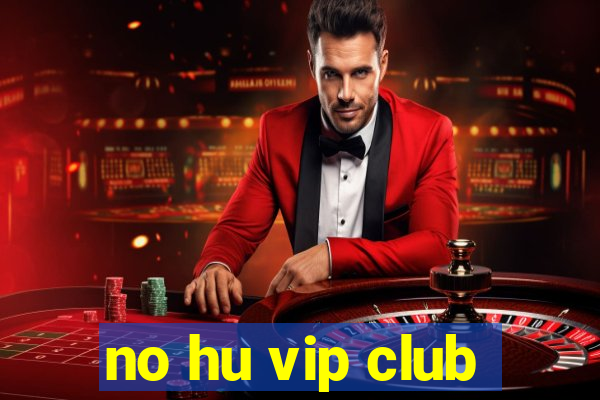 no hu vip club