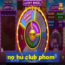 no hu club phom