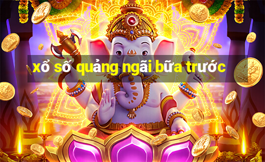 xổ số quảng ngãi bữa trước