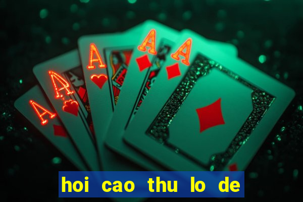 hoi cao thu lo de mien bac