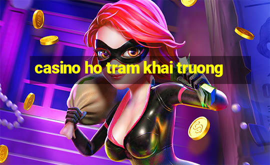 casino ho tram khai truong