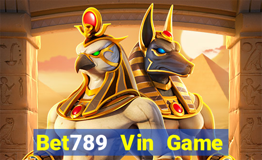 Bet789 Vin Game Bài Giải Trí