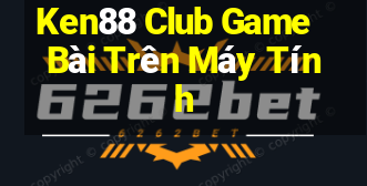 Ken88 Club Game Bài Trên Máy Tính