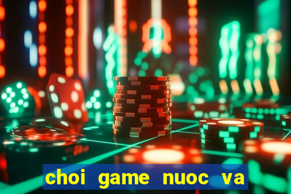 choi game nuoc va lua 4