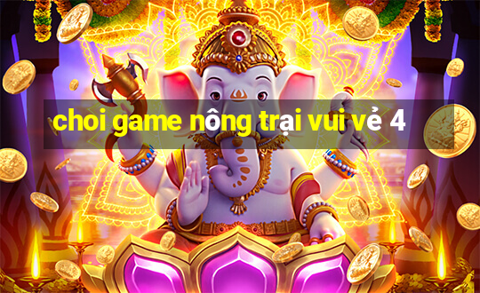 choi game nông trại vui vẻ 4