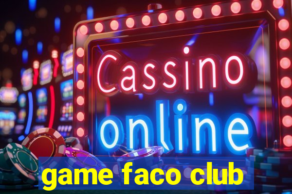 game faco club