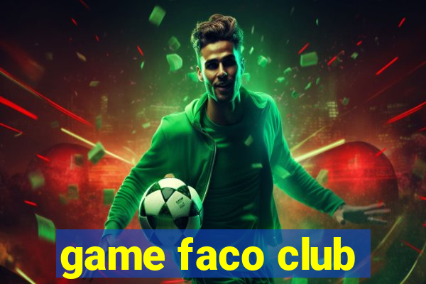 game faco club