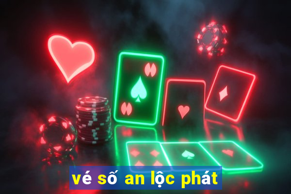 vé số an lộc phát