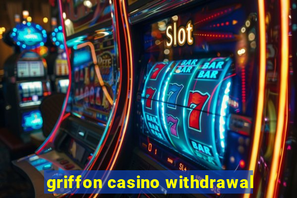 griffon casino withdrawal