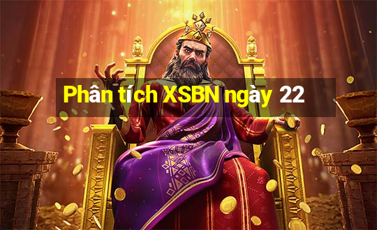 Phân tích XSBN ngày 22