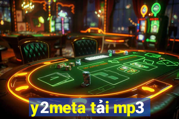 y2meta tải mp3