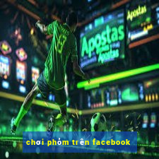 chơi phỏm trên facebook