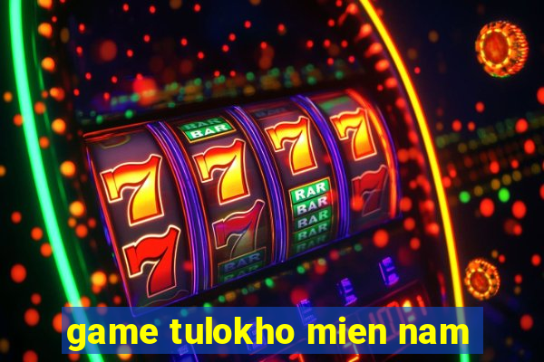 game tulokho mien nam