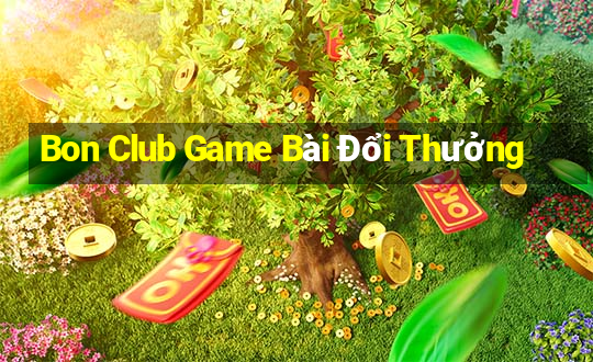 Bon Club Game Bài Đổi Thưởng