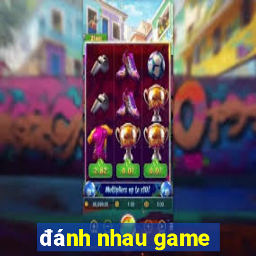 đánh nhau game