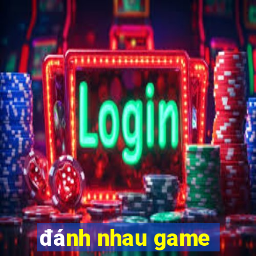 đánh nhau game