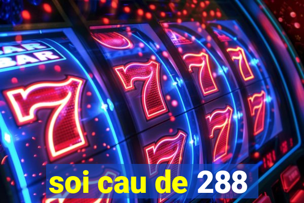 soi cau de 288