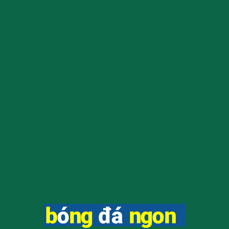 bóng đá ngon