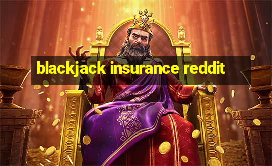 blackjack insurance reddit