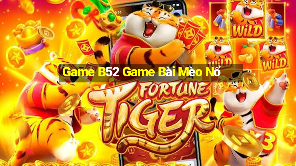 Game B52 Game Bài Mèo Nổ