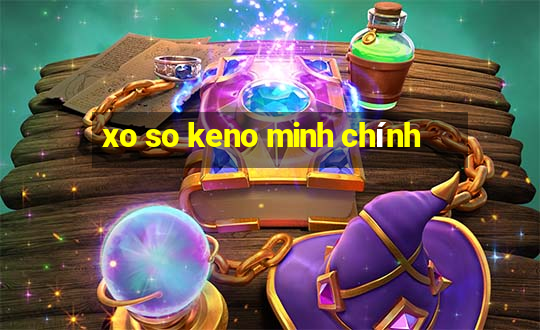 xo so keno minh chính