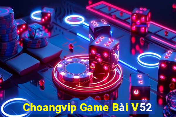 Choangvip Game Bài V52