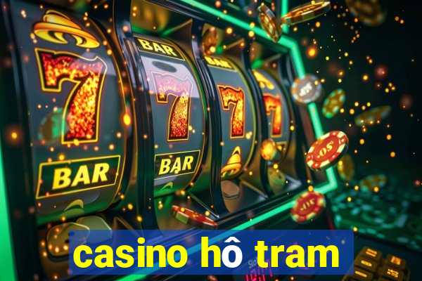 casino hô tram