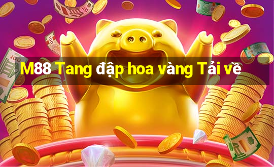 M88 Tang đập hoa vàng Tải về