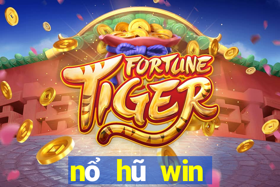 nổ hũ win đẳng cấp game thời thượng