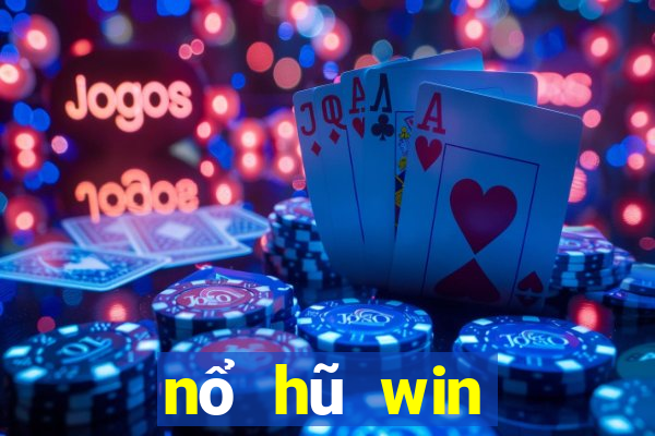 nổ hũ win đẳng cấp game thời thượng