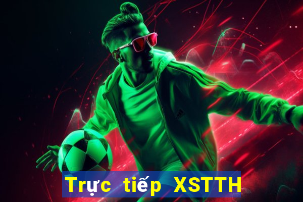 Trực tiếp XSTTH Thứ 6