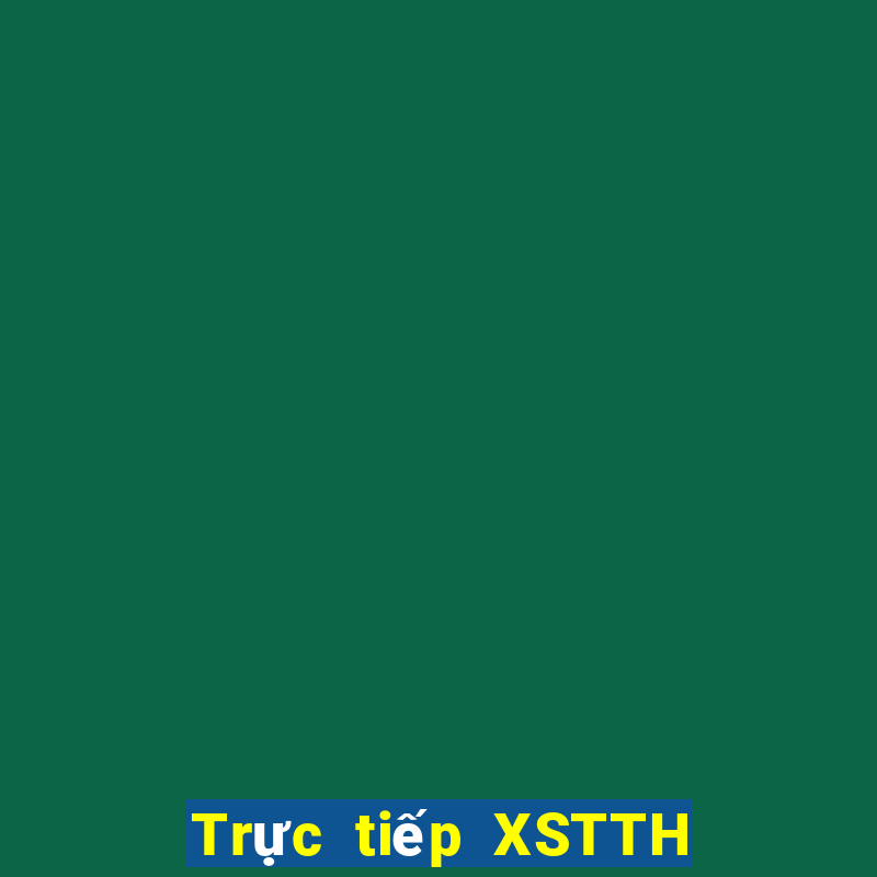 Trực tiếp XSTTH Thứ 6