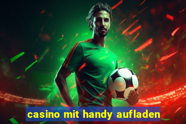 casino mit handy aufladen