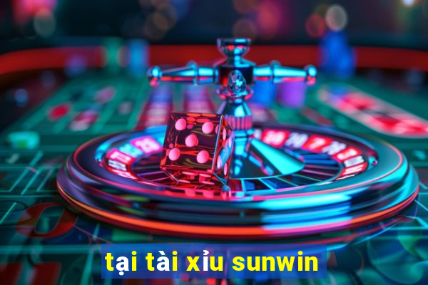 tại tài xỉu sunwin