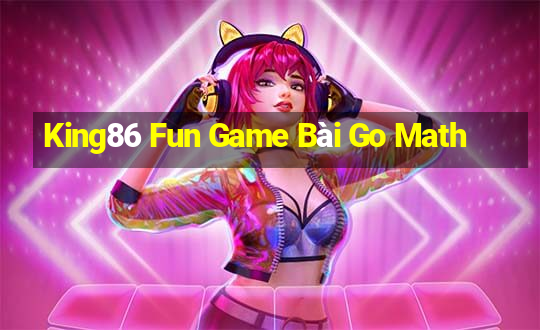 King86 Fun Game Bài Go Math