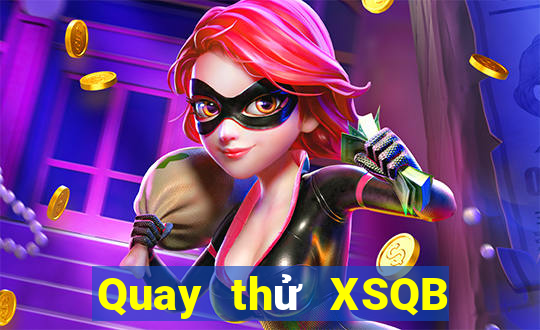 Quay thử XSQB ngày 23