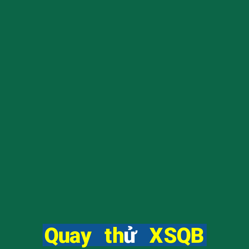 Quay thử XSQB ngày 23