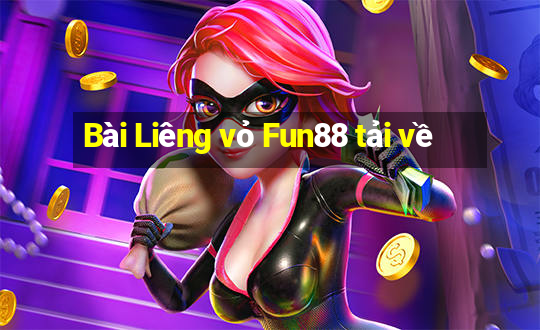 Bài Liêng vỏ Fun88 tải về