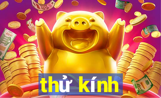 thử kính