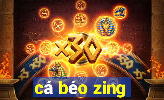 cá béo zing