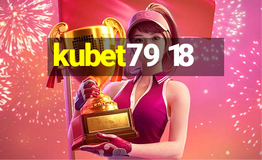 kubet79 18