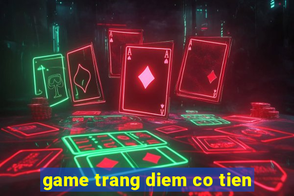 game trang diem co tien